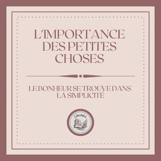 L'importance Des Petites Choses: Le Bonheur Se Trouve Dans La Simplicité