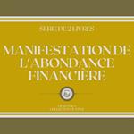 MANIFESTATION DE L'ABONDANCE FINANCIÈRE (SÉRIE DE 2 LIVRES)