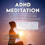ADHD Meditation - GUIDED MEDITATION for Concentration and Focus