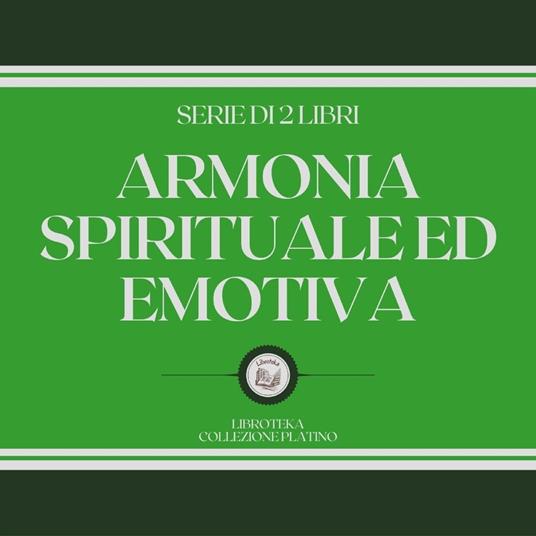 ARMONIA SPIRITUALE ED EMOTIVA (SERIE DI 2 LIBRI)