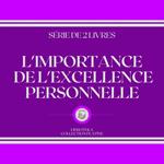 L'IMPORTANCE DE L'EXCELLENCE PERSONNELLE (SÉRIE DE 2 LIVRES)