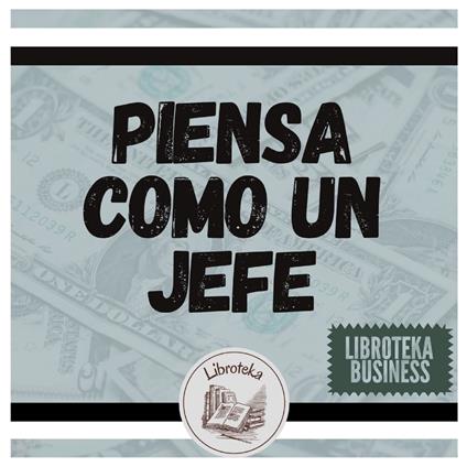 Piensa Como un Jefe