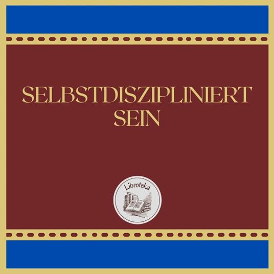 SELBSTDISZIPLINIERT SEIN
