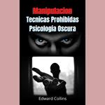 Manipulacion Tecnicas prohibidas y Psicologia Oscura
