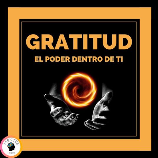 Gratitud: El Poder Dentro de Ti