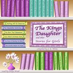 King's Daughter & Other Stories for Girls, The