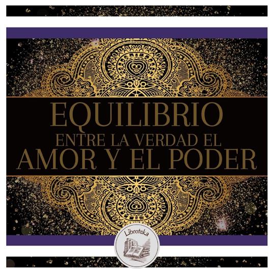 Equilibrio Entre La Verdad, El Amor Y El Poder