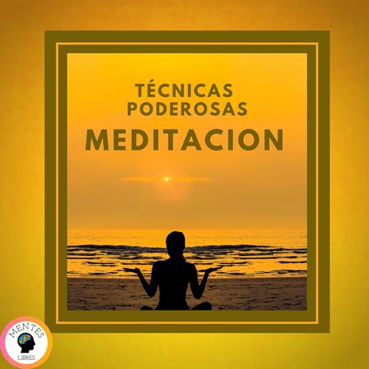 Meditación: Técnicas poderosas