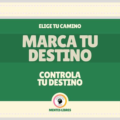 Marca tu Destino - Controla tu Destino