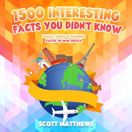 1500 Interesting Facts You Didn’t Know - Crazy, Funny & Random Facts To Win Trivia