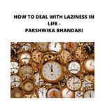 HOW TO DEAL WITH LAZINESS IN LIFE