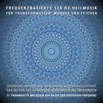 Das Gefühl der ständigen Überforderung überwinden: Frequenzbasierte 528 Hz Heilmusik für Transformation, Wunder und Zeichen