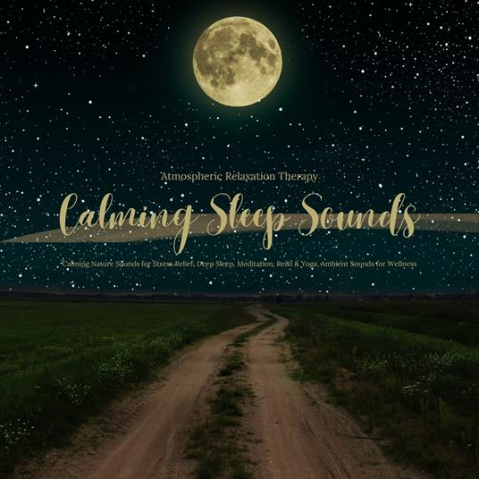 Calming Sleep Sounds - Ambient Relaxation Therapy - Calming Nature Sounds