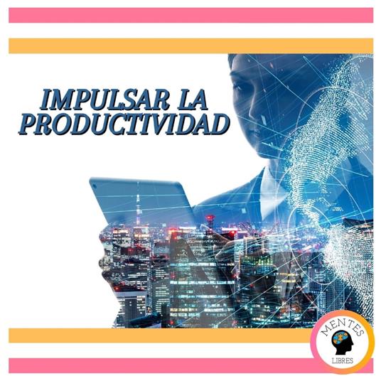 Impulsar La Productividad