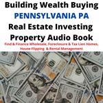 Building Wealth Buying PENNSYLVANIA PA Real Estate Investing Property Audio Book