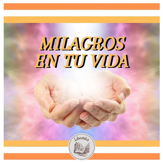 MILAGROS EN TU VIDA