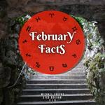 February Facts