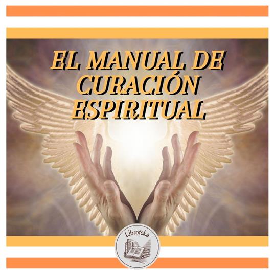 EL MANUAL DE CURACIÓN ESPIRITUAL