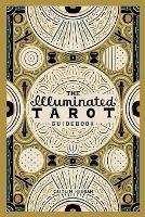 The Illuminated Tarot Guidebook - Caitlin Keegan - cover