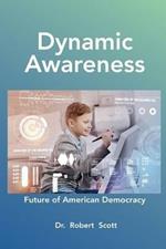 Dynamic Awareness: Future of Democracy in America