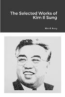 The Selected Works of Kim Il Sung - Kim Il Sung - cover