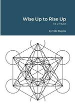 Wise Up to Rise Up: It's a Must!