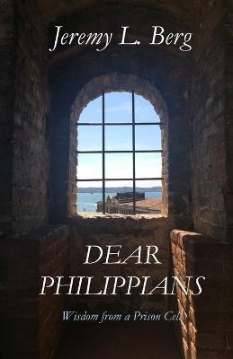 Dear Philippians: Wisdom from a Prison Cell - Jeremy Berg - cover