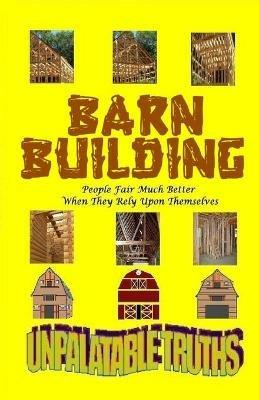 Barn Building: People Fair Much Better When They Rely Upon Themselves - Ted Moss - cover