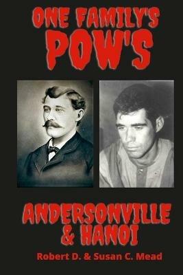 One Family's Pow's: Andersonville & Hanoi - Robert Mead,Susan Mead - cover