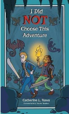 I Did NOT Choose This Adventure - Catherine L Haws - cover