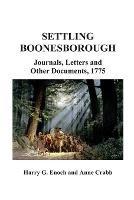 Settling Boonesborough: Journals, Letters and Other Documents, 1775 - Harry G Enoch,Anne Crabb - cover