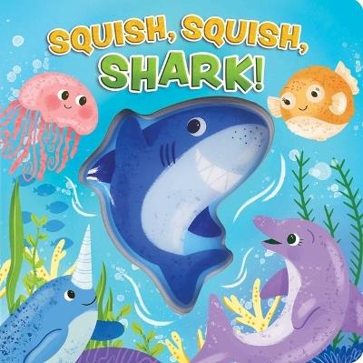 Squish, Squish Shark! - Maggie Fischer - cover