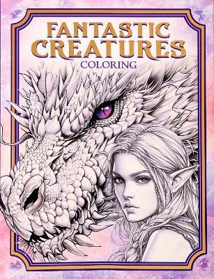 Fantastic Creatures Coloring - Editors of Thunder Bay Press - cover