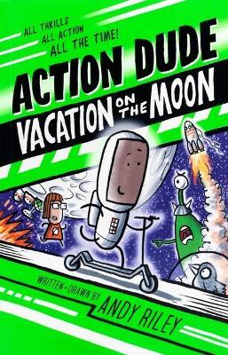 Action Dude: Vacation on the Moon - Andy Riley - cover