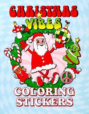 Christmas Vibes Coloring Stickers - Editors of Thunder Bay Press - cover
