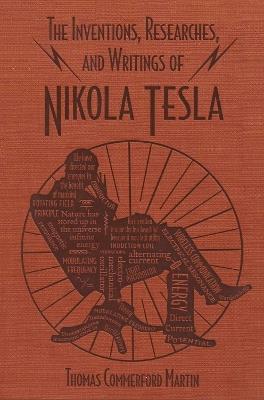 The Inventions, Researches, and Writings of Nikola Tesla - Thomas Commerford Martin - cover