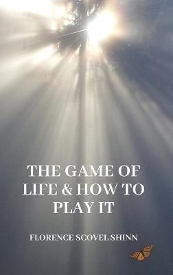 The Game of Life and How to Play It - Florence Scovel Shinn - cover