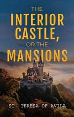The Interior Castle: Or the Mansions