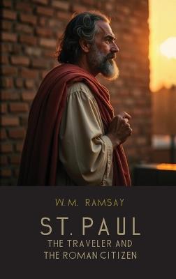 St. Paul the Traveler and the Roman Citizen - W M Ramsay - cover