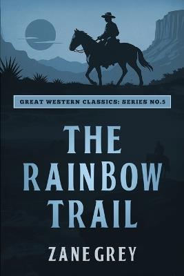 The Rainbow Trail - Zane Grey,Ananeosi Publishing - cover
