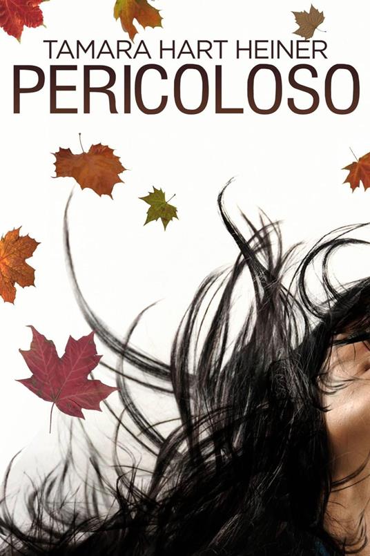 Pericoloso - Tamara Hart Heiner - ebook