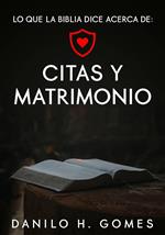 Lo que dice la Biblia acerca de: Citas y Matrimonio