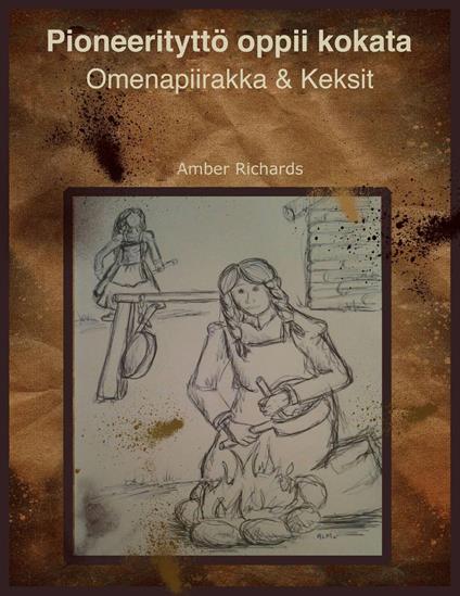 Pioneerityttö oppii valmistamaan ruokaa - Amber Richards - ebook