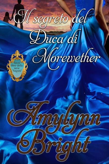 Il segreto del Duca di Morewether - Amylynn Bright - ebook