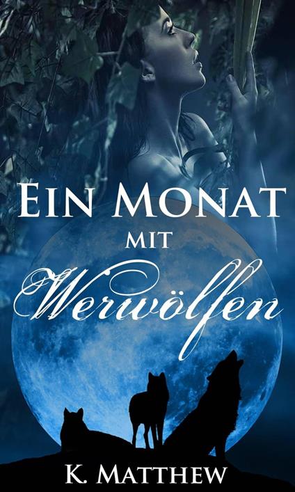 Ein Monat mit Werwölfen: Buch 1