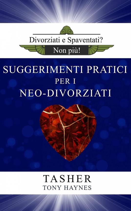 Divoziati e Spaventati? Non Più! - T asher,Tony Haynes - ebook