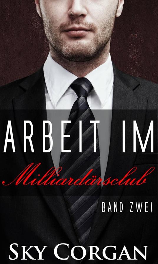 Arbeit im Milliardärsclub: Band 2