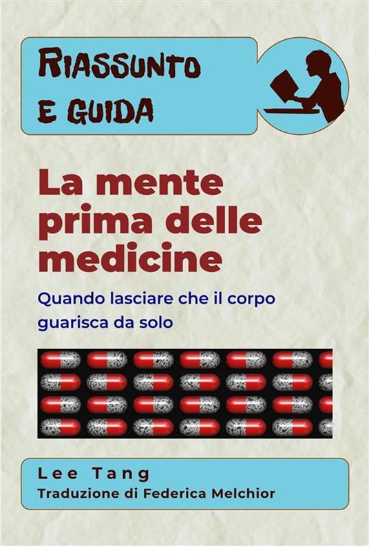 Riassunto E Guida – La Mente Prima Delle Medicine - Lee Tang,Federica Melchior - ebook