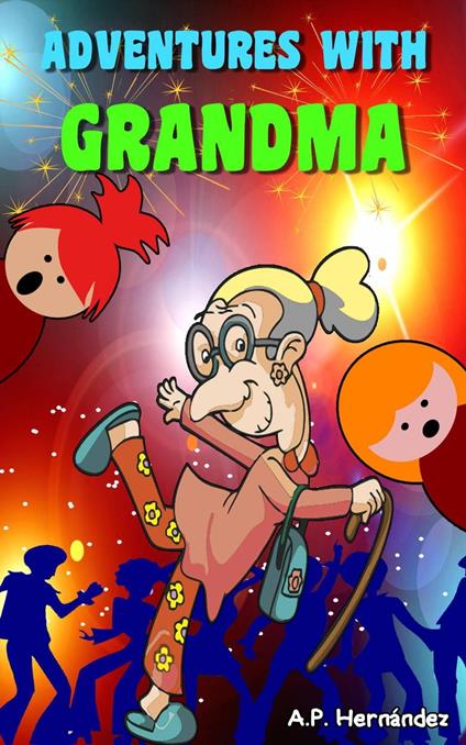 Adventures with Grandma - A.P. Hernández - ebook