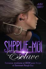 Supplie-moi, Esclave